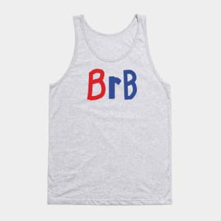 Be Right Back BRB Slang Tank Top